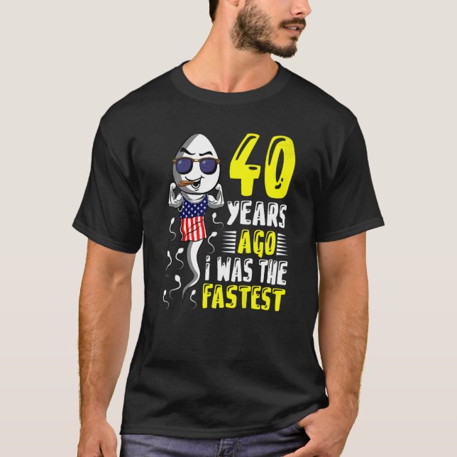 Mens 40 Years Ago I Was The Fastest 40th Birthday  T-Shirt (Front)