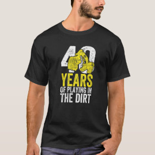 Mens 40 Years Of Playing In The Dirt Birthday Exca T-Shirt