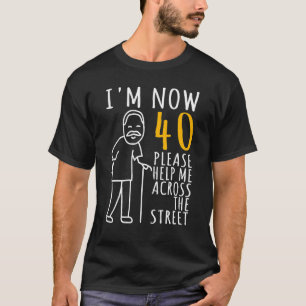 Mens 40th Birthday For Him I'm Now 40 Years Old Co T-Shirt