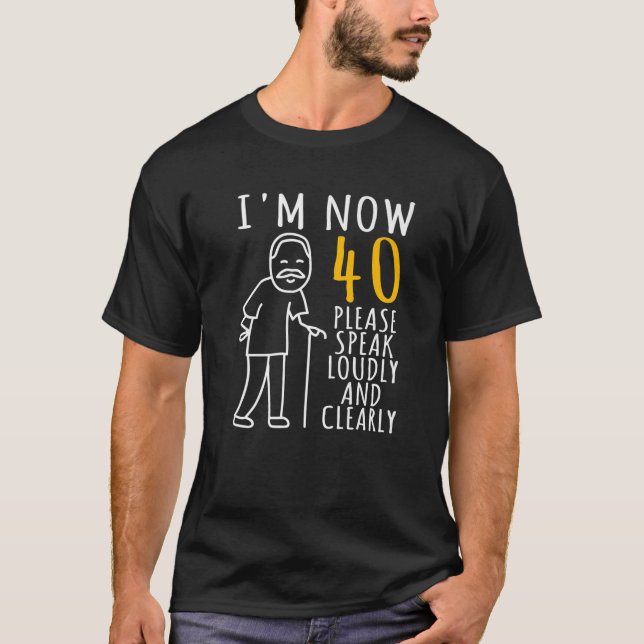 Mens 40Th Birthday For Him | I'm Now 40 Years Old T-Shirt (Front)