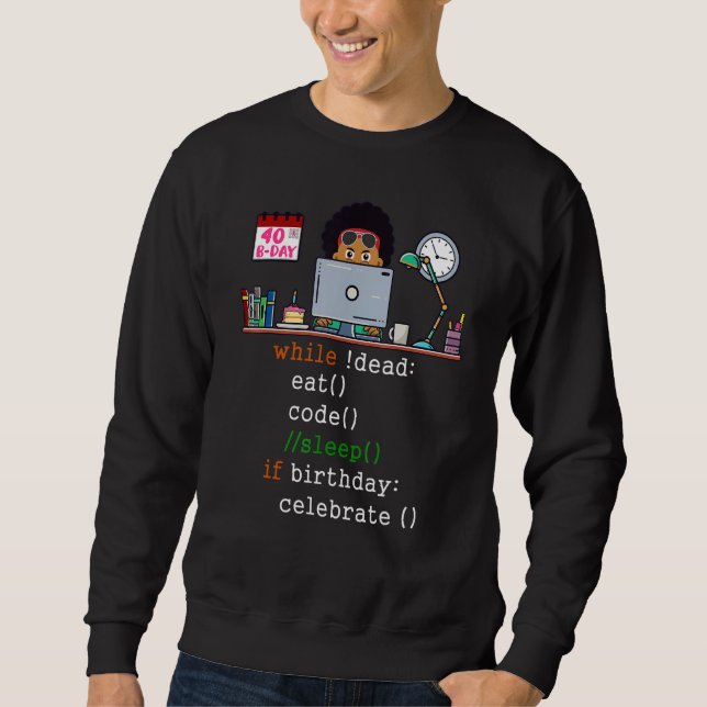 Mens 40th Birthday I Software Engineer & Coder I E Sweatshirt (Front)