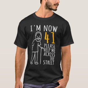 Mens 41st Birthday For Him I'm Now 41 Years Old Co T-Shirt