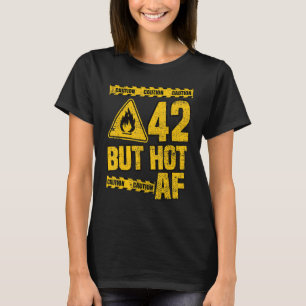 Mens 42th Birthday 42 Years but Hot AF Funny mec T-Shirt