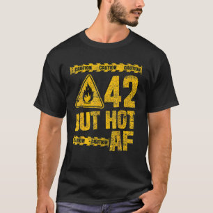 Mens 42Th Birthday Gift 42 Years But Hot AF Funny T-Shirt