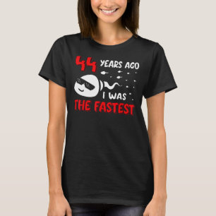 Mens 44 Years Ago I Was The Fastest Birthday 1 T-Shirt
