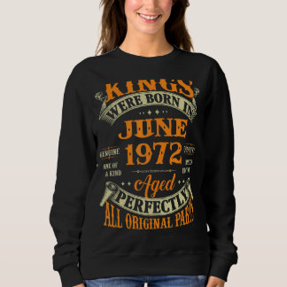 Mens 50th Birthday  For Kings Born In June 1972 50 Sweatshirt