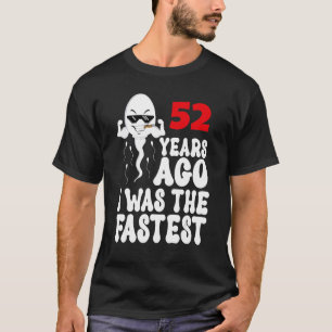Mens 52nd Birthday Gag dress 52 Years Ago I Was Th T-Shirt