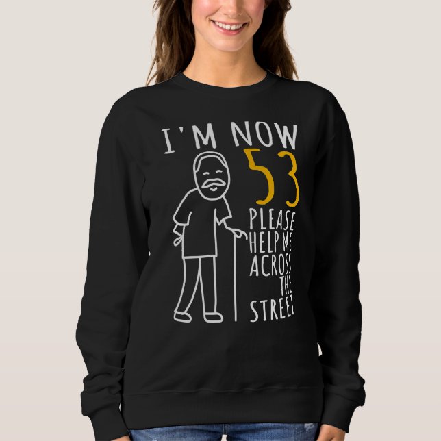 Mens 53rd Birthday For Him I'm Now 53 Years Old Co Sweatshirt (Front)