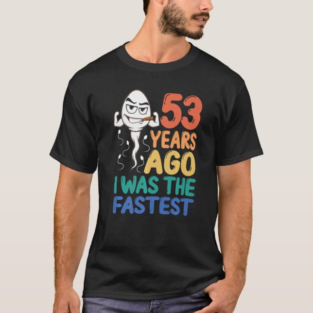 Mens 53rd Birthday Gag Dress 53 Years Ago I Was Th T-Shirt (Front)