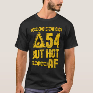 Mens 54th Birthday 54 Years but Hot AF Funny mec T-Shirt