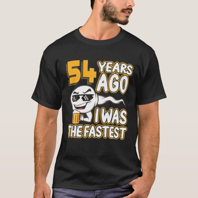 Mens 54Th Birthday Gag Sperm 54 Years Ago I Was Th T-Shirt (Front)
