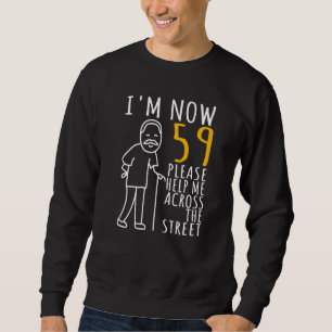 Mens 59th Birthday For Him I'm Now 59 Years Old Co Sweatshirt