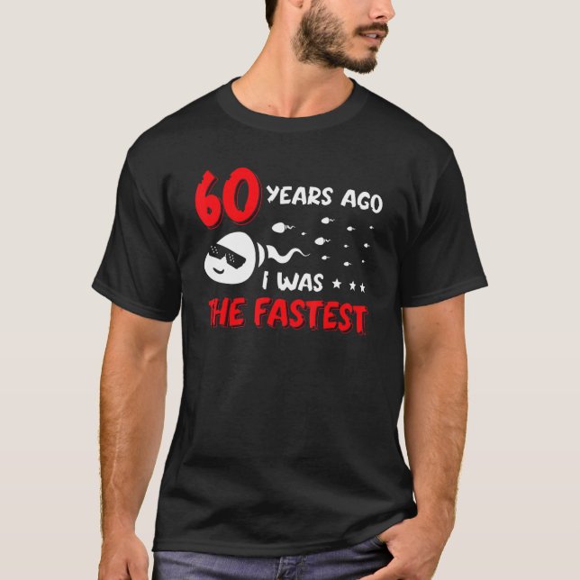 Mens 60 Years Ago I Was The Fastest  Birthday T-Shirt (Front)