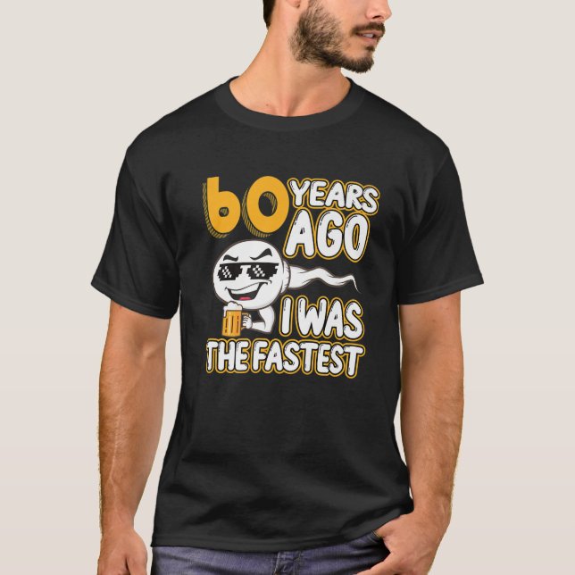 Mens 60Th Birthday Gag Sperm 60 Years Ago I Was Th T-Shirt (Front)