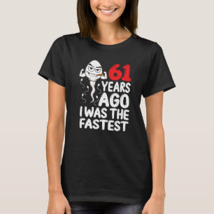 Mens 61st Birthday Gag Dress 61 Years Ago I Was Th T-Shirt