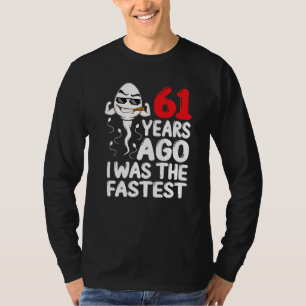 Mens 61st Birthday Gag Dress 61 Years Ago I Was Th T-Shirt