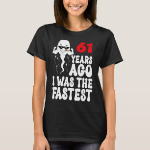 Mens 61st Birthday Gag dress 61 Years Ago I Was Th T-Shirt
