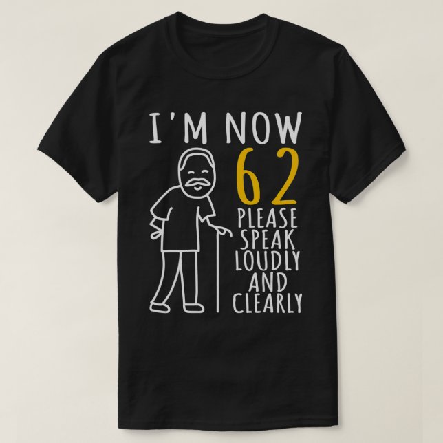 Mens 62nd Birthday For Him  I'm Now 62 Years Old   T-Shirt (Design Front)