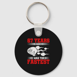 Mens 67 Years Ago I Was The Fastest 67th Birthday Key Ring