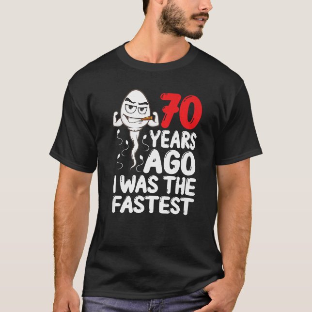 Mens 70th Birthday Gag Dress 70 Years Ago I Was Th T-Shirt (Front)