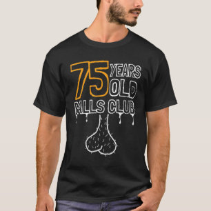 Mens 75th Birthday Old Balls Club 75 Years Of Awes T-Shirt