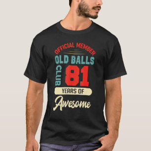 Mens 81th Birthday Old Balls Club 81 Years Of Awes T-Shirt