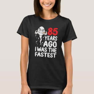 Mens 85th Birthday Gag Dress 85 Years Ago I Was Th T-Shirt