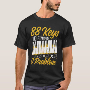 Mens 88 Keys 10 Fingers 0 Problem   Piano Player M T-Shirt