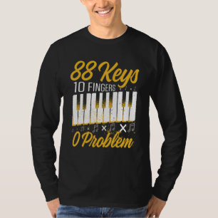 Mens 88 Keys 10 Fingers 0 Problem Piano Player M T-Shirt