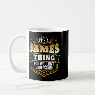 Mens A James Thing Wouldnt Understand Funny Coffee Mug