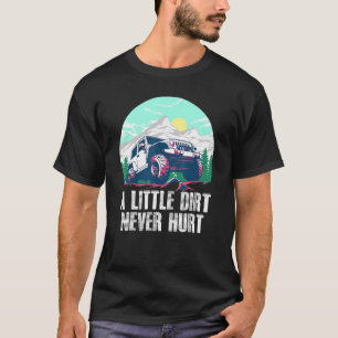 Mens A Little Dirt Never Hurt 4x4 Offroad Man Husb T-Shirt