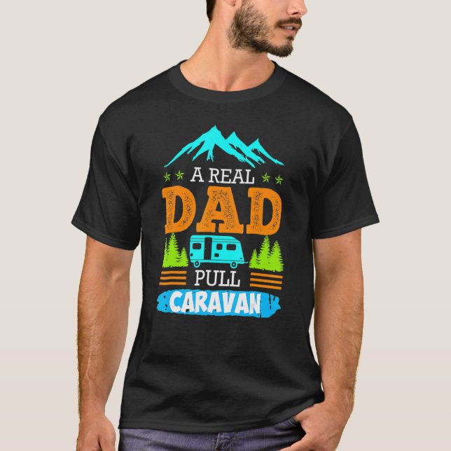 Mens A Real Dad Pulls Caravan Camping Camper Carav T-Shirt (Front)