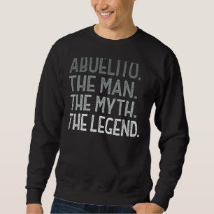 Mens Abuelito The Myth The Legend Grandpa Father's Sweatshirt