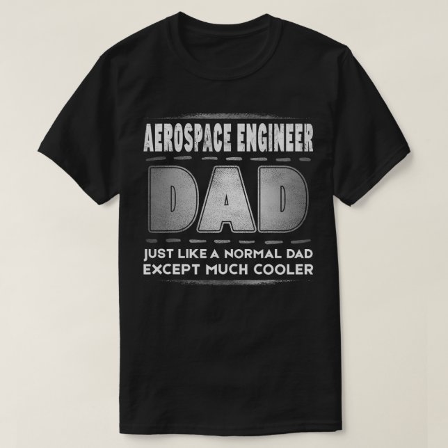 Mens Aerospace Engineer Dad Much Cooler Fathers Da T-Shirt (Design Front)