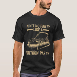 Mens Ain't No Party Like A Pontoon Party Pontoon T-Shirt