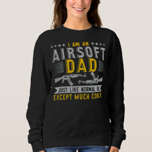 Mens Airsoft Dad Just Like Normal Dad Except Coole Sweatshirt