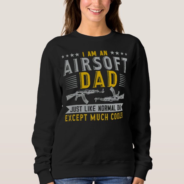 Mens Airsoft Dad Just Like Normal Dad Except Coole Sweatshirt (Front)