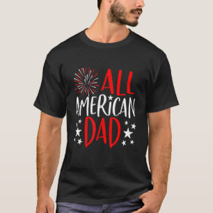 Mens All American Dad 4th Of July Fathers Day Men T-Shirt