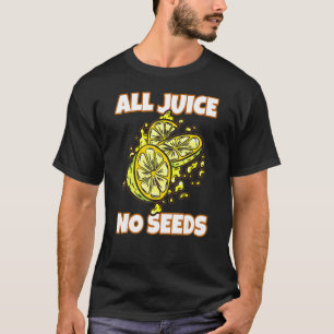 Mens All Juice No Seeds Vasectomy Joke T-Shirt