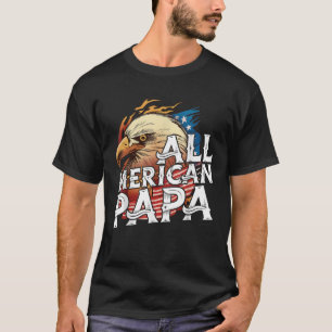 Mens All Merican Papa 4th of July Day Eagle USA Fl T-Shirt