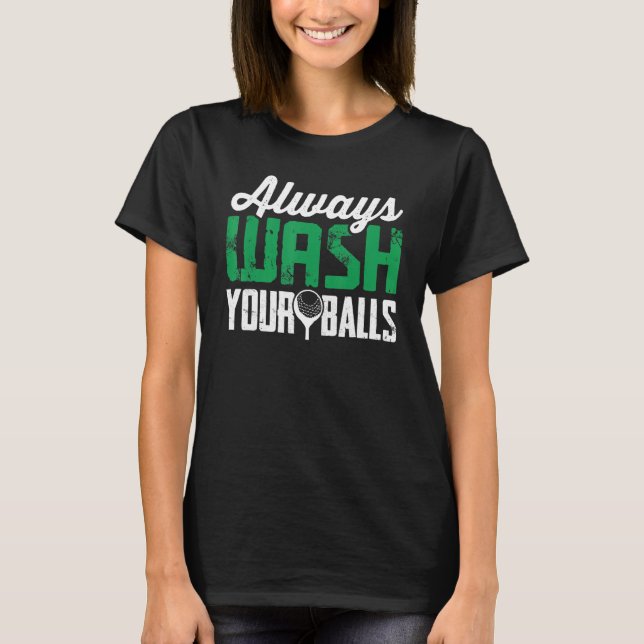 Mens Always Wash Your Balls Golf Lovers Funny Nove T-Shirt (Front)
