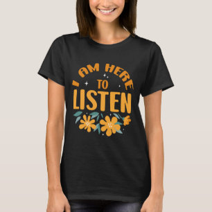 Mens am here to listen mental health awareness end T-Shirt