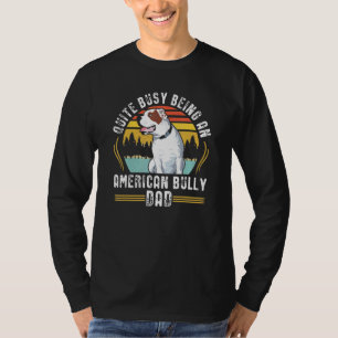 Mens American Bully Dad Dog Owner American Bully T-Shirt