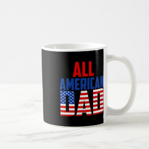 Mens American Flag All American Dad 4th Of July Coffee Mug