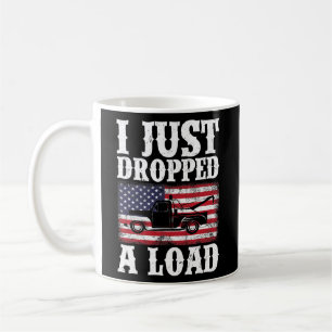 Mens American Flag I Just Dropped A Load Trucker Coffee Mug