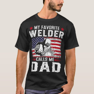 Mens American Flag My Favorite Welder Calls Me Dad T-Shirt