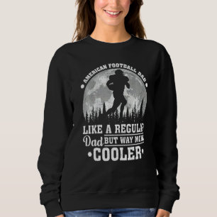 Mens American Football Dad Like A Regular Dad Fat Sweatshirt