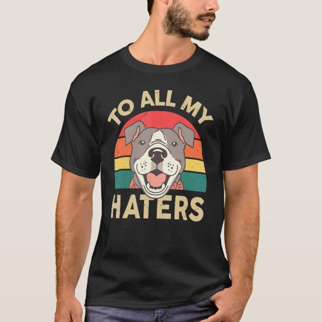 Mens American Pitbull To All My Haters Vintage Pit T-Shirt (Front)