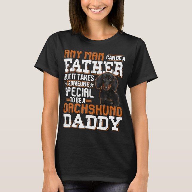 Mens Any Man Can Be A Father Someone Special Dachs T-Shirt (Front)