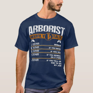 Mens Arborist Hourly Rate Tree Surgeon Logger T-Shirt